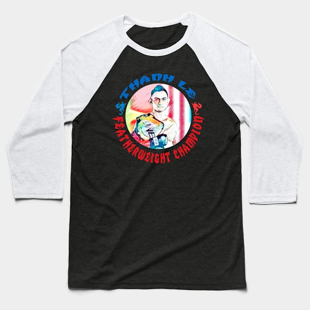 Thanh Le Featherweight Champion Baseball T-Shirt by FightIsRight